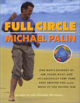 Paperback Full Circle: One Man's Journey by Air, Train, Boat and Occasionally Very Sore Feet Around the 20.000 Miles of the Pacific Rim Book