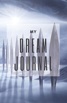 Paperback My Dream Journal: 5.5"X8.5" Lined Dream Diary: Notebook Journal For Your Dreams And Their Interpretations Book