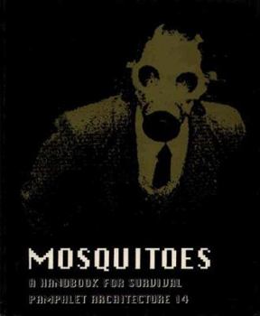 Mosquitoes: A Handbook for Survival (Pamphlet Architecture) - Book  of the Pamphlet Architecture