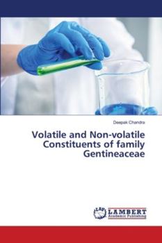 Paperback Volatile and Non-volatile Constituents of family Gentineaceae Book