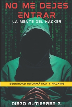 Paperback No Me Dejes Entrar: La mente del hacker [Spanish] Book