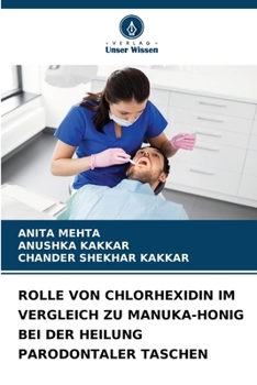 Paperback Rolle Von Chlorhexidin Im Vergleich Zu Manuka-Honig Bei Der Heilung Parodontaler Taschen [German] Book