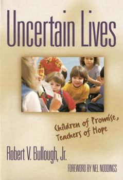 Paperback Uncertain Lives: Children of Hope, Teachers of Promise Book