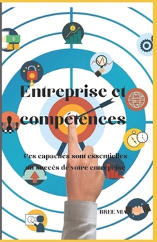 Entreprise et compétences: Ces capacités sont essentielles au succès de votre entreprise