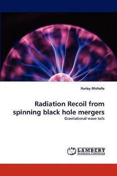 Paperback Radiation Recoil from Spinning Black Hole Mergers Book