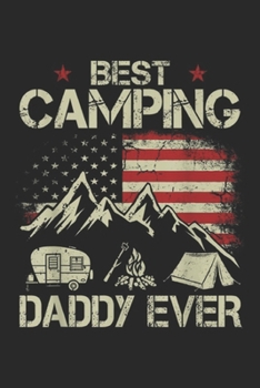 Paperback Best Camping Daddy Ever: Best Camping Daddy Ever USA Flag Father's Day Gift Journal/Notebook Blank Lined Ruled 6x9 100 Pages Book