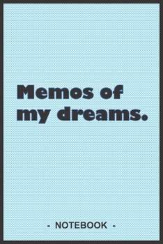 Memos of my dreams - To draw and note down your dreams memories, emotions and interpretations: 6"x9" notebook with 110 blank lined pages