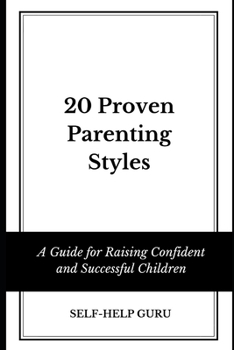 Paperback 20 Proven Parenting Styles: A Guide for Raising Confident and Successful Children Book