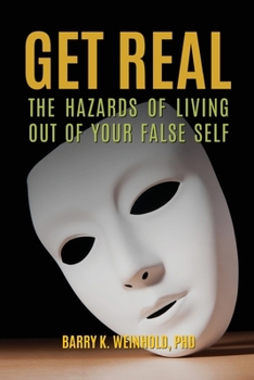 Paperback Get Real: The Hazards of Living Out of Your False Self Book