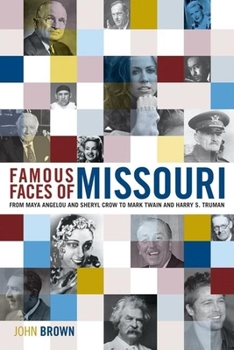 Paperback Famous Faces of Missouri: From Maya Angelou and Sheryl Crow to Mark Twain and Harry S. Truman Book