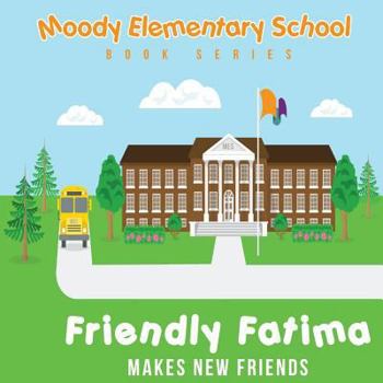 Paperback Moody Elementary School Book Series Friendly Fatima Makes New Friends: a Vicky B's Bookcase Story Book