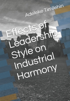 Paperback Effects of Leadership Style on Industrial Harmony Book