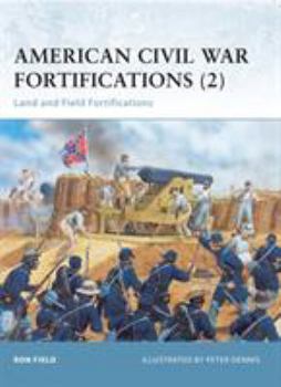 Paperback American Civil War Fortifications (2): Land and Field Fortifications Book