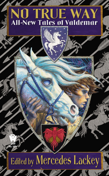 No True Way: All New Tales of Valdemar - Book #8 of the Tales of Valdemar