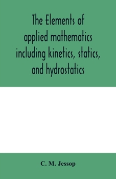 Paperback The elements of applied mathematics including kinetics, statics, and hydrostatics Book