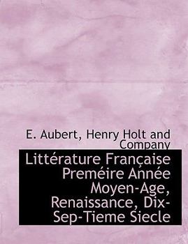 Paperback Litt Rature Fran Aise Prem Ire Ann E Moyen-Age, Renaissance, Dix-Sep-Tieme Siecle [French] Book