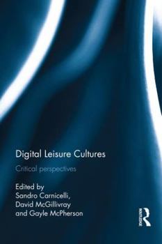 Hardcover Digital Leisure Cultures: Critical Perspectives Book