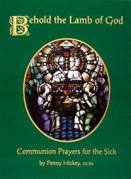 Paperback Behold the Lamb of God: Communion Prayers for the Sick Book