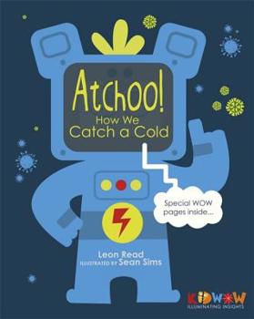 Hardcover Kidwow: Atchoo! How We Catch a Cold Book