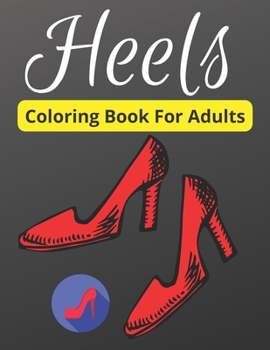 Paperback Heels Coloring Book For Adults: Adult Coloring Book (Coloring Book for Relax) Book