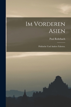 Paperback Im vorderen Asien: Politische und andere Fahrten. [German] Book