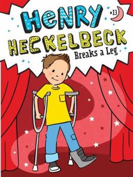 Hardcover Henry Heckelbeck Breaks a Leg Book