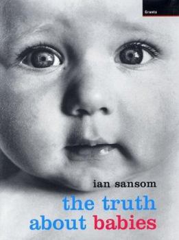 Hardcover The Truth about Babies: From A-Z Book