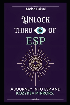 Paperback Unlock Third Eye of ESP: A Journey into ESP and Kozyrev Mirrors Book