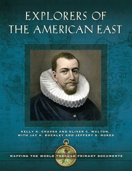 Hardcover Explorers of the American East: Mapping the World Through Primary Documents Book