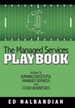 Hardcover The Managed Services Playbook: A Guide to Running Successful Managed Services and Cloud Businesses Book