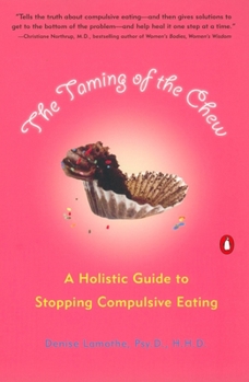 Paperback The Taming of the Chew: A Holistic Guide to Stopping Compulsive Eating Book