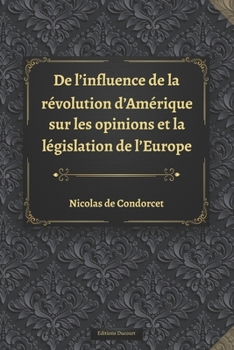 Paperback De l'influence de la r?volution d'Am?rique sur les opinions et la l?gislation de l'Europe [French] Book