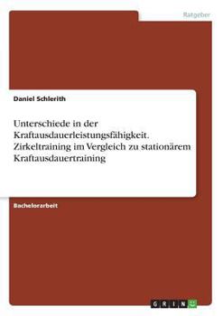 Paperback Unterschiede in der Kraftausdauerleistungsfähigkeit. Zirkeltraining im Vergleich zu stationärem Kraftausdauertraining [German] Book