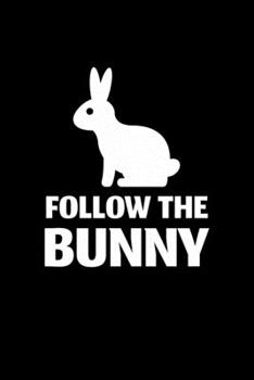 Follow The Bunny: Blank Lined Journal | Office Notebook | Writing Creativity | Meeting Notes | Documentation