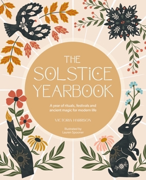 Paperback The Solstice Yearbook: A Year of Rituals, Festivals and Ancient Magic for Modern Life Book
