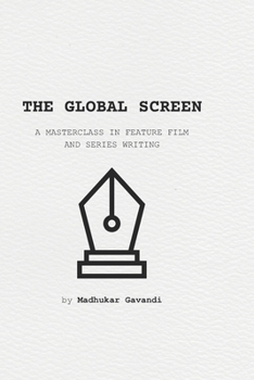 Paperback The Global Screen: A Masterclass in Feature Film and Series Writing Book
