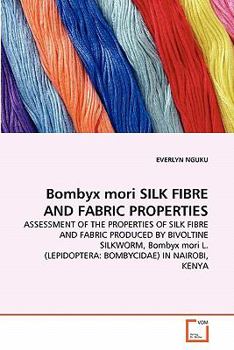 Paperback Bombyx mori SILK FIBRE AND FABRIC PROPERTIES Book