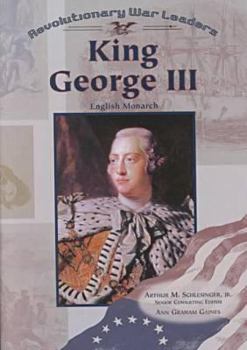 King George III: English Monarch (Revolutionary War Leaders)