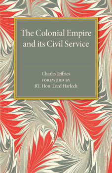 Paperback The Colonial Empire and Its Civil Service Book