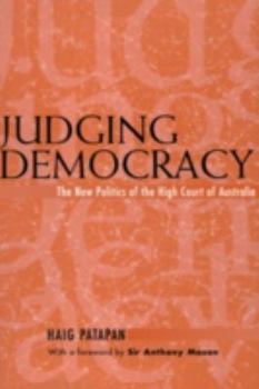 Hardcover Judging Democracy: The New Politics of the High Court of Australia Book