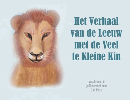 Paperback Het Verhaal Van de Leeuw Met de Veel Te Kleine Kin [Dutch] Book