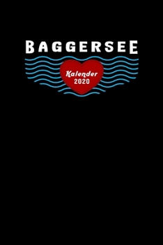 Baggersee Kalender 2020: Tagesplaner, Wochenplaner Größe Ca. Din A5, Geschenk Zum Geburtstag Badeseefans (German Edition)