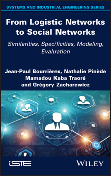 Hardcover From Logistic Networks to Social Networks: Similarities, Specificities, Modeling, Evaluation Book