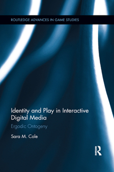 Paperback Identity and Play in Interactive Digital Media: Ergodic Ontogeny Book