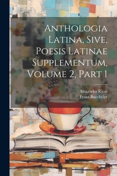 Paperback Anthologia Latina, Sive, Poesis Latinae Supplementum, Volume 2, Part 1 [Latin] Book