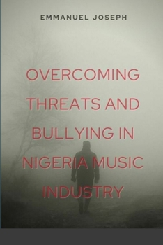 Paperback Overcoming Threats and Bullying in Nigeria Music Industry Book