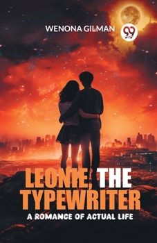 Paperback Leonie, the Typewriter A Romance of Actual Life Book