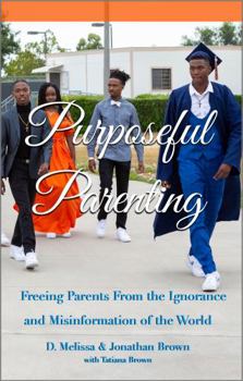 Paperback Purposeful Parenting: Freeing Parents from the Ignorance and Misinformation of the World Book