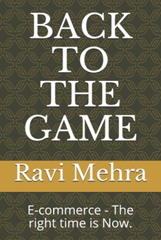 Paperback Back to the Game: E-commerce - The right time is Now. Book