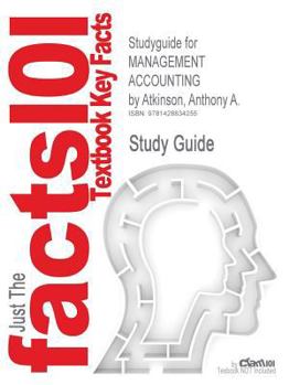 Paperback Studyguide for Management Accounting by Atkinson, Anthony A., ISBN 9780131732810 Book